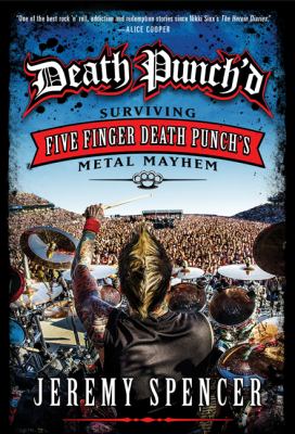 Death Punch'd : surviving Five Finger Death Punch's metal mayhem /