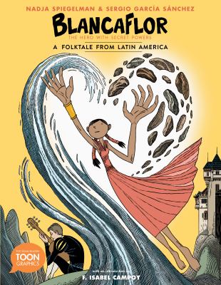 Blancaflor, the hero with secret powers : a folktale from Latin America /