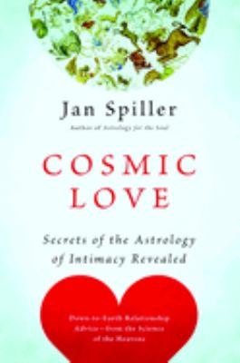 Cosmic love : secrets of the astrology of intimacy revealed /