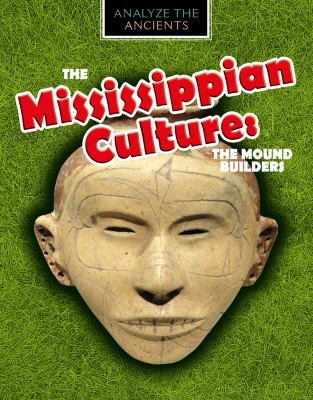 The Mississippian culture : the mound builders /
