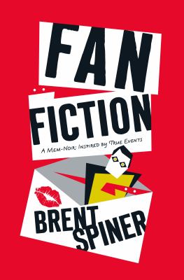 Fan fiction : a mem-noir inspired by true events /