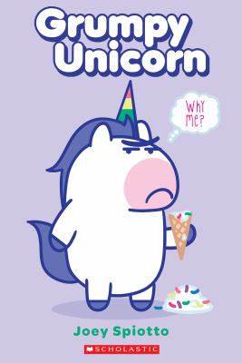 Grumpy Unicorn : why me? /