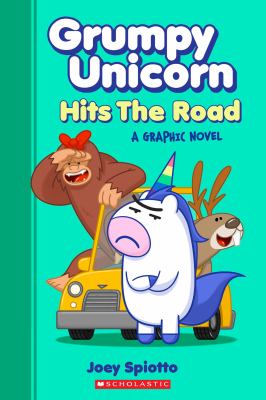 Grumpy Unicorn. Hits the road : a graphic novel /