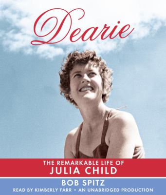 Dearie [compact disc, unabridged] : the remarkable life of Julia Child /