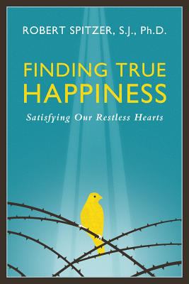 Finding true happiness : satisfying our restless hearts /