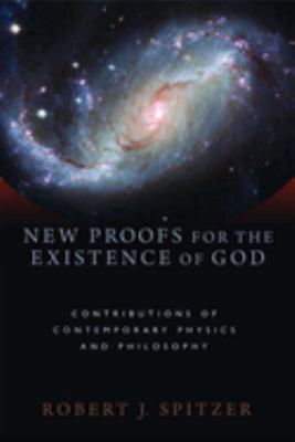 New proofs for the existence of God : contributions of contemporary physics and philosophy /