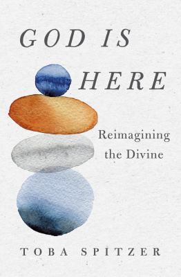 God is here : reimagining the Divine /