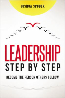 Leadership step by step : become the person others follow /