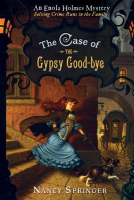 The case of the gypsy good-bye : an Enola Holmes mystery / 6