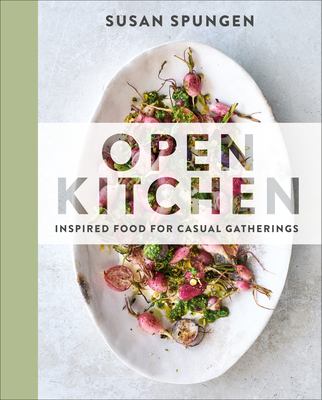 Open kitchen : inspired food for casual gatherings /