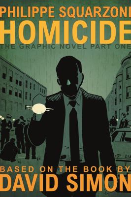 Homicide : the graphic novel. Part one : based on the book by David Simon /