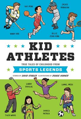 Kid athletes : true tales of childhood from sports legends /