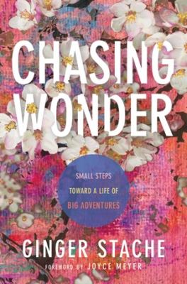 Chasing wonder : small steps toward a life of big adventures /