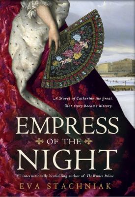Empress of the night : a novel of Catherine the Great /