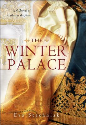The Winter Palace : a novel of Catherine the Great /