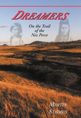 Dreamers : on the trail of the Nez Perce /