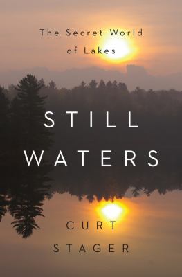 Still waters : the secret world of lakes /