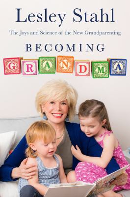 Becoming Grandma [large type] : the joys and science of the new grandparenting /