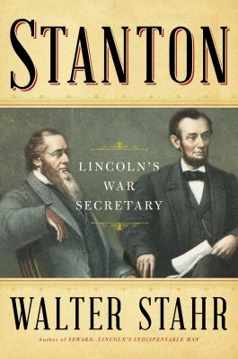 Stanton : Lincoln's war secretary /
