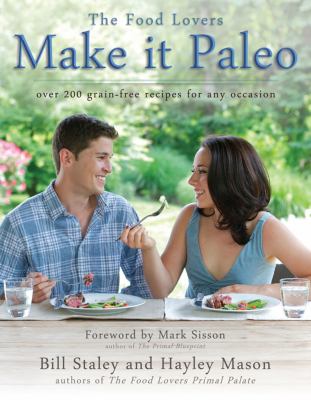 Make it paleo : over 200 grain-free recipes for any occasion /