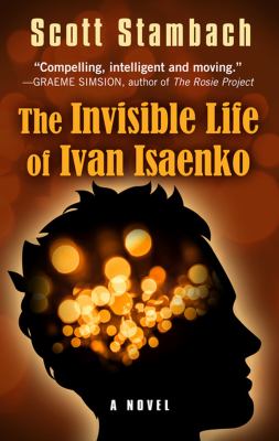 The invisible life of Ivan Isaenko [large type] /