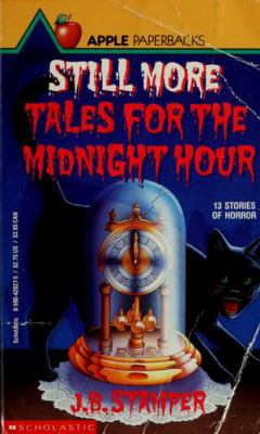 Still more tales for the midnight hour /