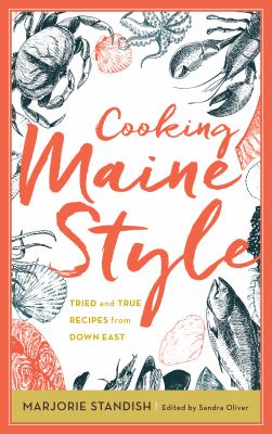 Cooking Maine style : tried and true recipes from Down East /