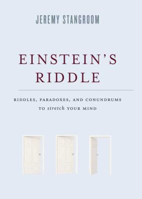 Einstein's riddle : riddles, paradoxes, and conundrums to stretch your mind /