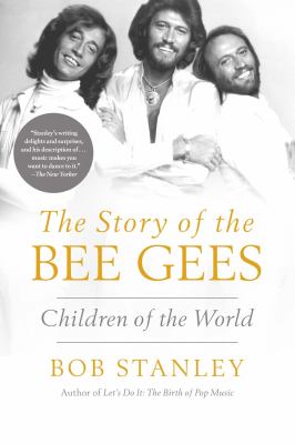 The story of the Bee Gees : children of the world /