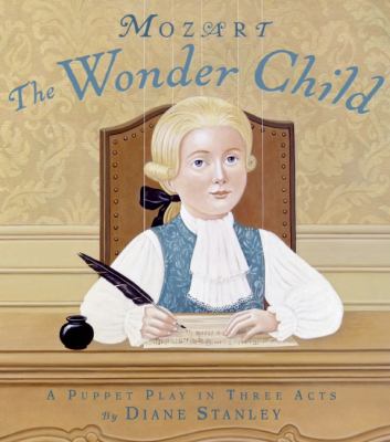 Mozart, the wonder child : a puppet play in three acts /