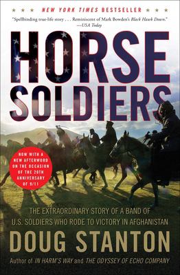 Horse soldiers : the extraordinary story of a band of U.S. soldiers who rode to victory in Afghanistan /