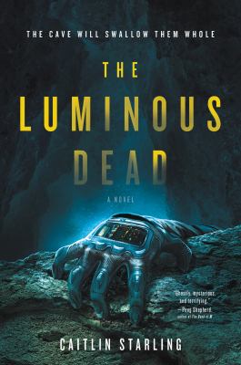 The luminous dead : a novel /