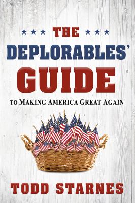 The Deplorables' guide to making America great again /