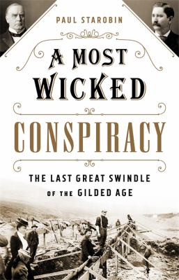 A most wicked conspiracy : the last great swindle of the gilded age /