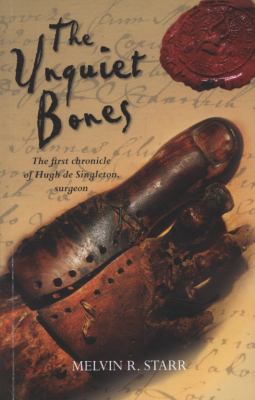 The unquiet bones : the first chronicle of Hugh de Singleton, surgeon /
