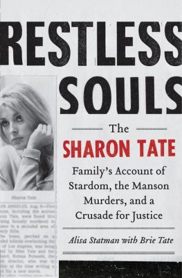 Restless souls : the Sharon Tate family's account of stardom, the Manson murders, and a crusade for justice /