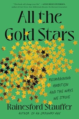 All the gold stars : reimagining ambition and the ways we strive /