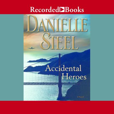 Accidental heroes [compact disc, unabridged] : a novel /