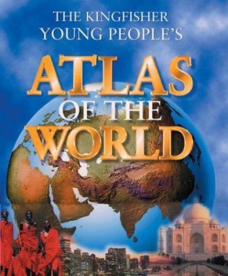 The Kingfisher young people's atlas of the world /