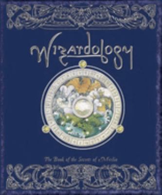 Wizardology : the book of the secrets of Merlin /
