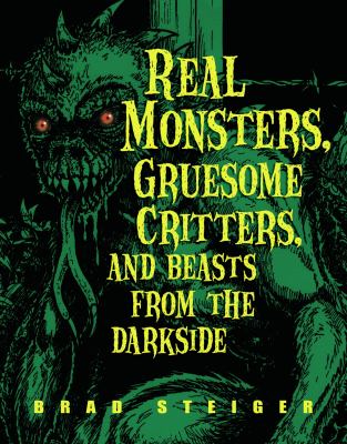 Real monsters, gruesome critters, and beasts from the darkside /