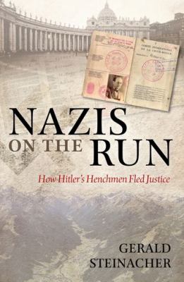 Nazis on the run : how Hitler's henchmen fled justice /