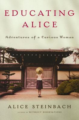 Educating Alice : adventures of a curious woman /