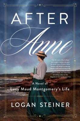 After Anne : a novel of Lucy Maud Montgomery's life /