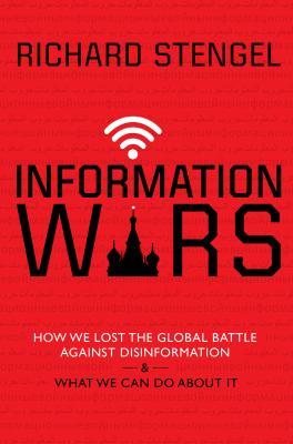 Information wars : how we lost the global battle against disinformation & what we can do about it /
