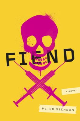 Fiend : a novel /