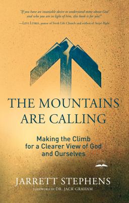 The mountains are calling : making the climb for a clearer view of God and ourselves /