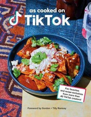 As cooked on TikTok : fan favorites and recipe exclusives from more than 40 TikTok creators! /