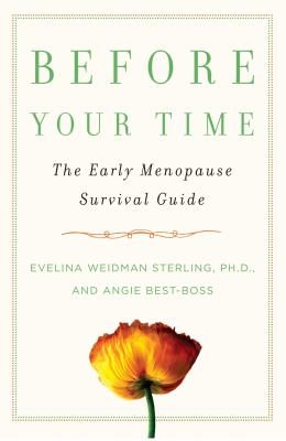 Before your time : the early menopause survival guide /