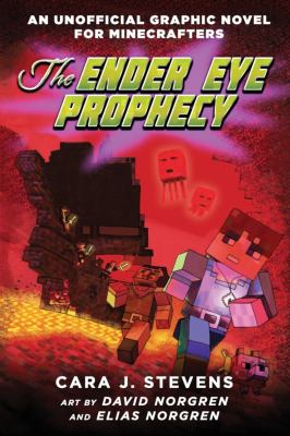 The Ender Eye prophecy : an unofficial graphic novel for Minecrafters /